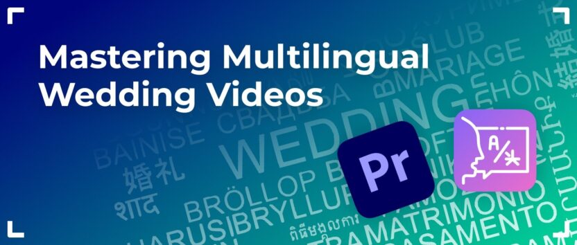 Edit Wedding Videos in Different Languages