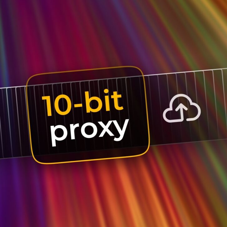10-bit proxy. Easier uploading of massive video files