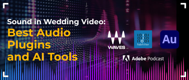 Sound in Wedding Video: Best Audio Plugins and AI Tools