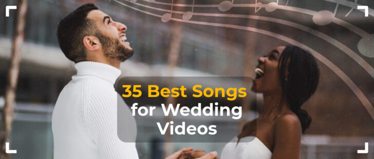 35+ Best Songs for Wedding Videos in 2024