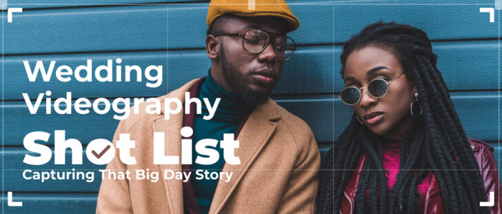 Wedding Videography Shot List: Capturing That Big Day Story
