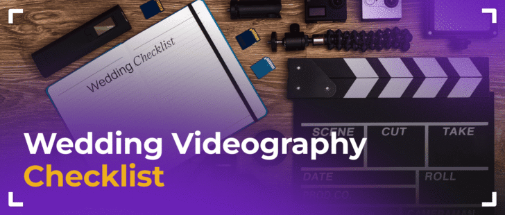 The Wedding Video Editing Checklist: How It Helps